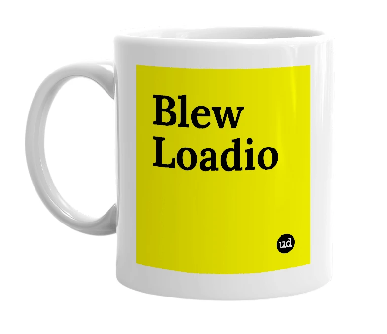 White mug with 'Blew Loadio' in bold black letters