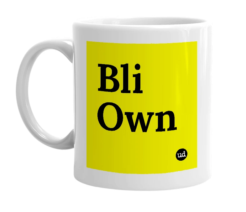 White mug with 'Bli Own' in bold black letters