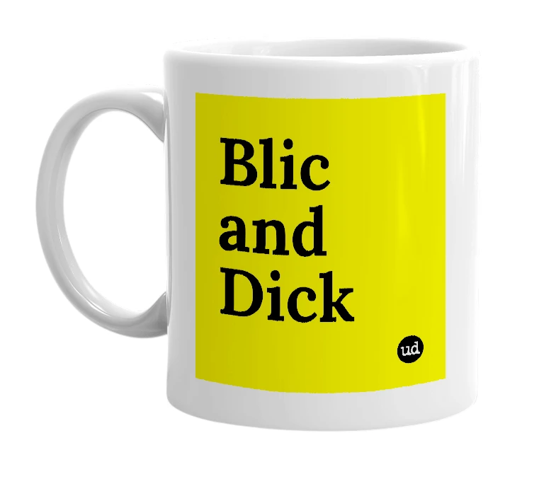 White mug with 'Blic and Dick' in bold black letters