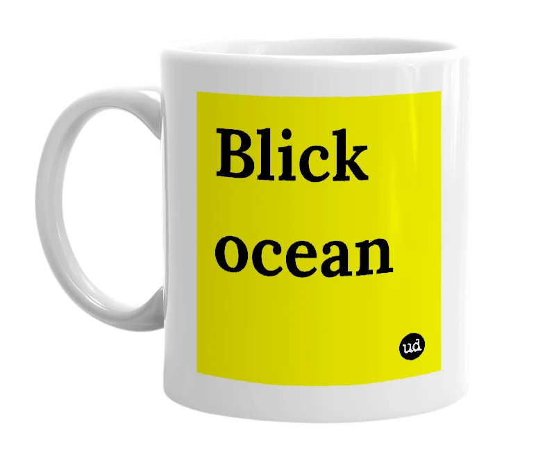 White mug with 'Blick ocean' in bold black letters