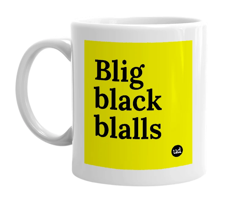 White mug with 'Blig black blalls' in bold black letters