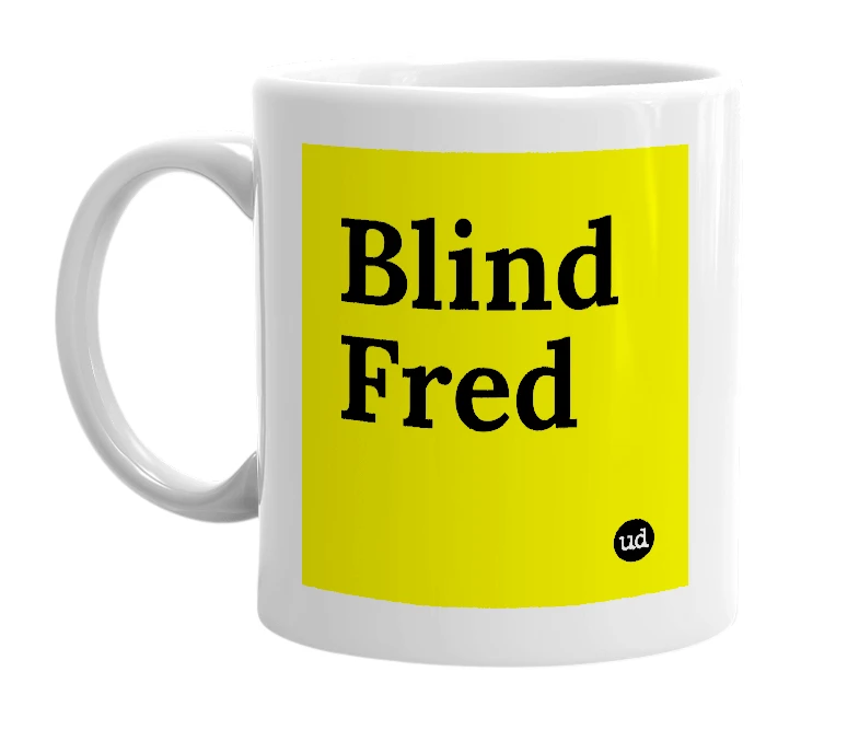 White mug with 'Blind Fred' in bold black letters