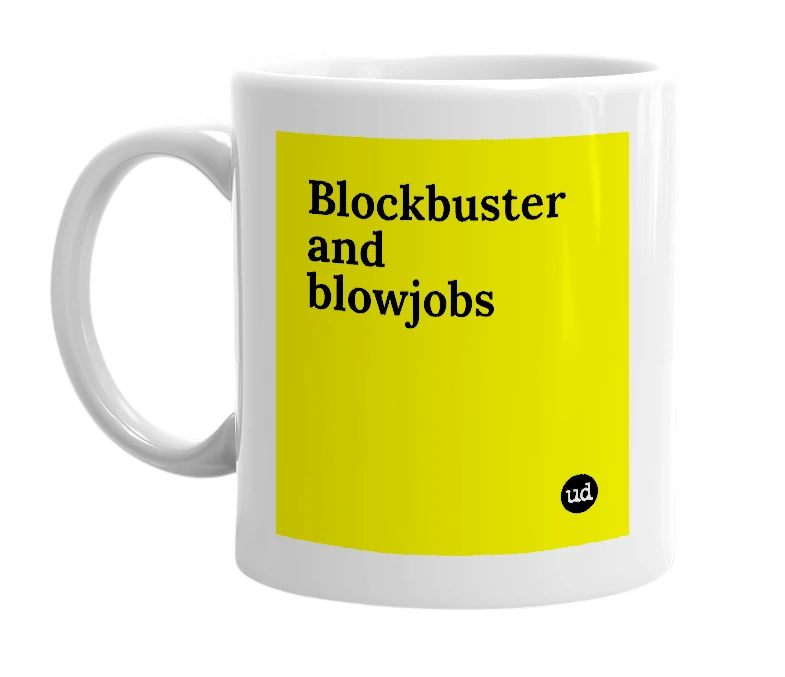 White mug with 'Blockbuster and blowjobs' in bold black letters