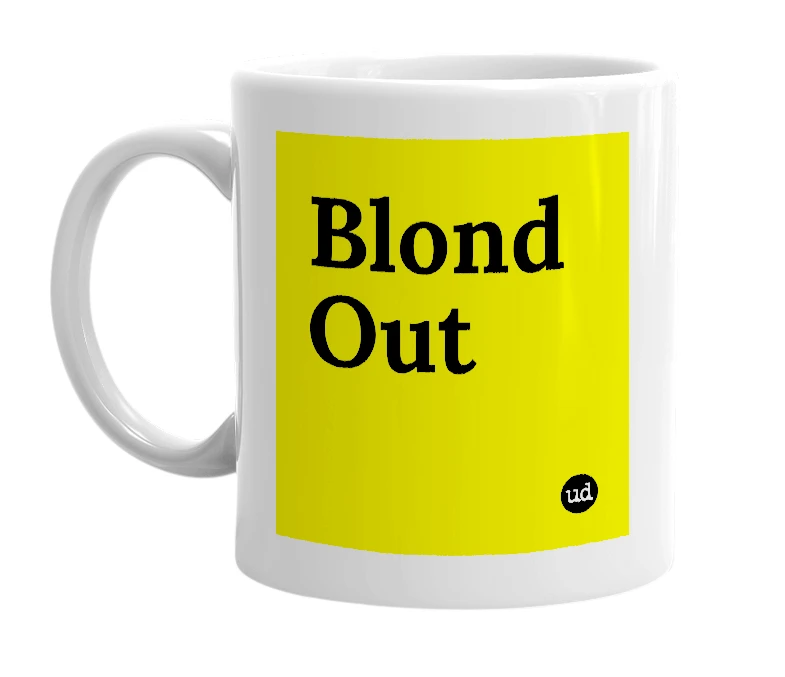 White mug with 'Blond Out' in bold black letters