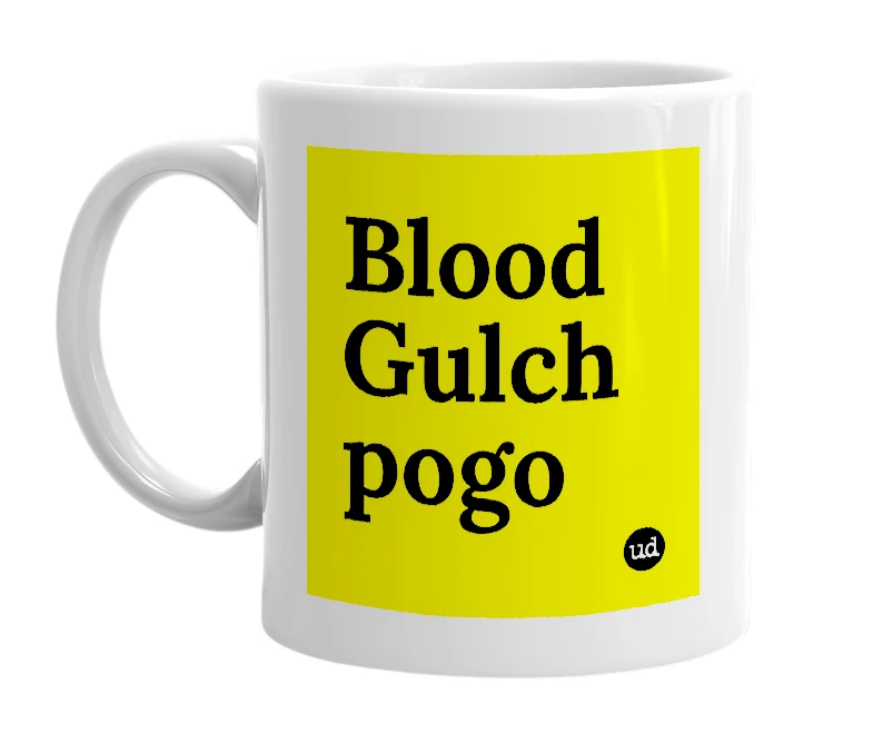 White mug with 'Blood Gulch pogo' in bold black letters