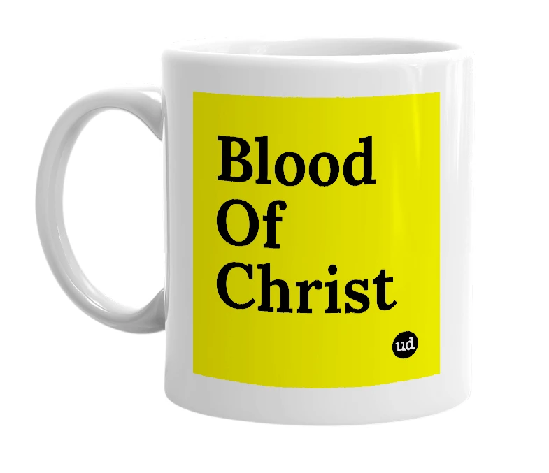 White mug with 'Blood Of Christ' in bold black letters