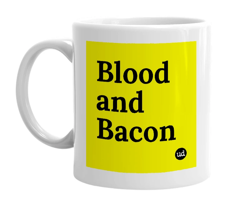 White mug with 'Blood and Bacon' in bold black letters