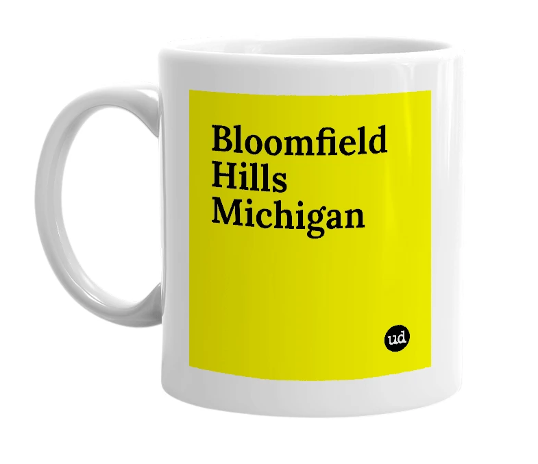 White mug with 'Bloomfield Hills Michigan' in bold black letters