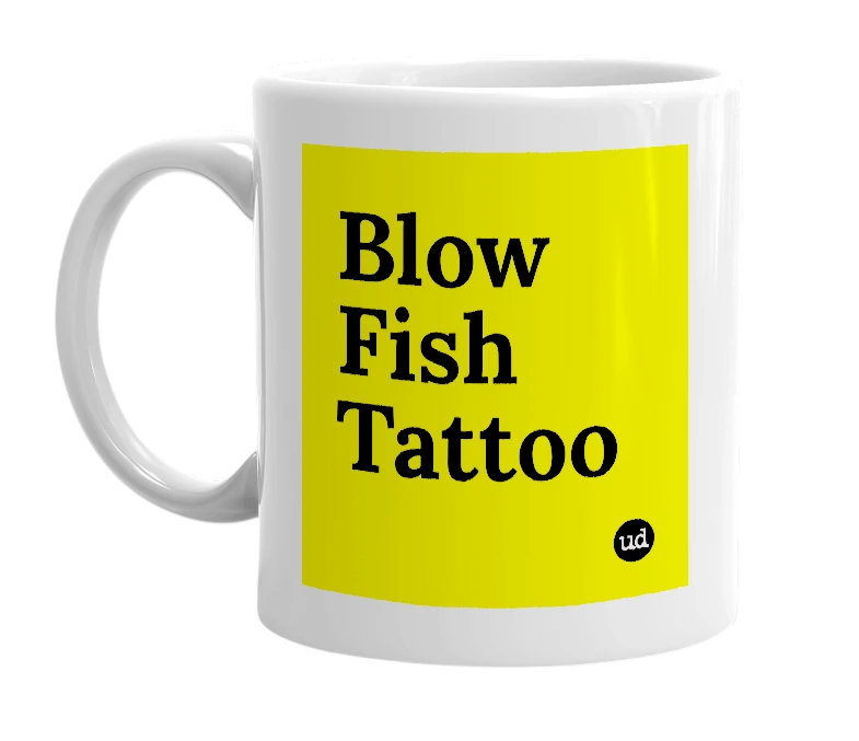 White mug with 'Blow Fish Tattoo' in bold black letters
