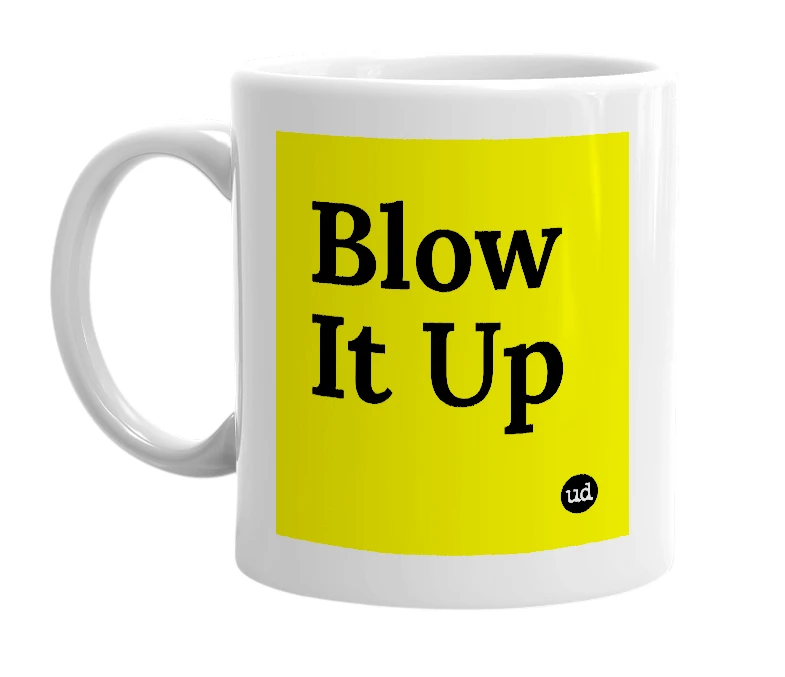 White mug with 'Blow It Up' in bold black letters