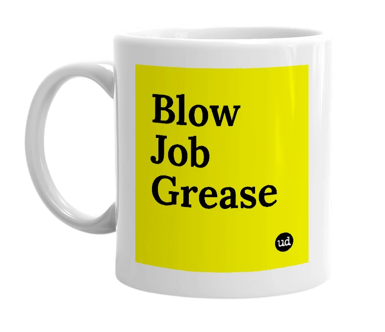 White mug with 'Blow Job Grease' in bold black letters