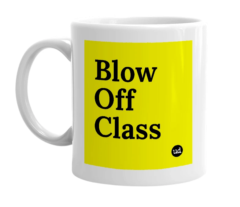 White mug with 'Blow Off Class' in bold black letters
