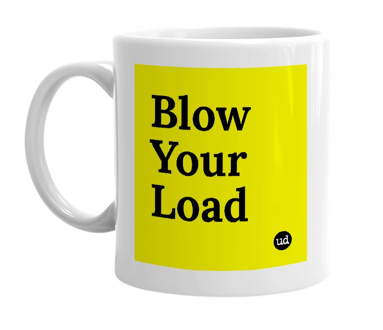 White mug with 'Blow Your Load' in bold black letters