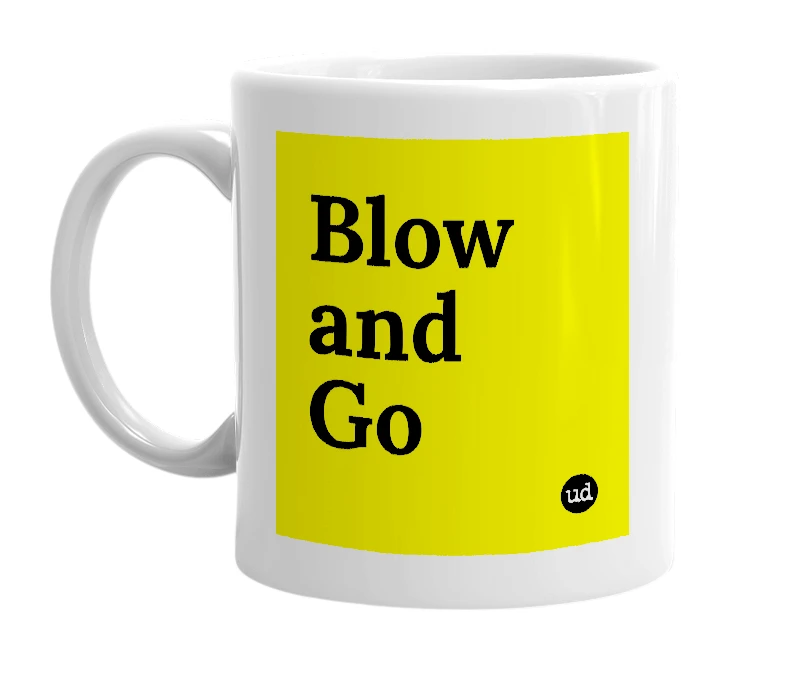 White mug with 'Blow and Go' in bold black letters