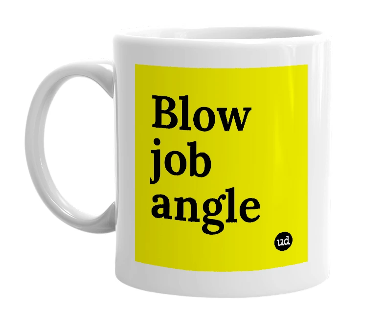 White mug with 'Blow job angle' in bold black letters