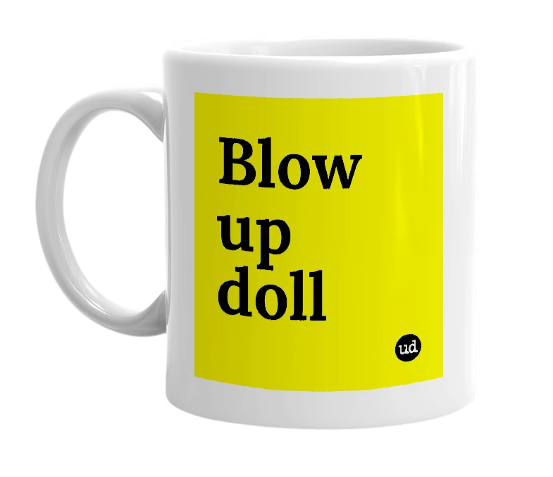 White mug with 'Blow up doll' in bold black letters