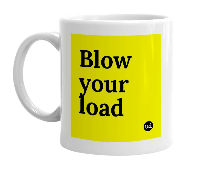 White mug with 'Blow your load' in bold black letters