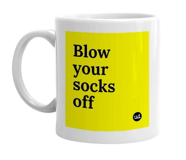 White mug with 'Blow your socks off' in bold black letters