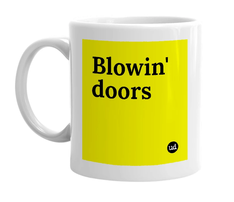 White mug with 'Blowin' doors' in bold black letters