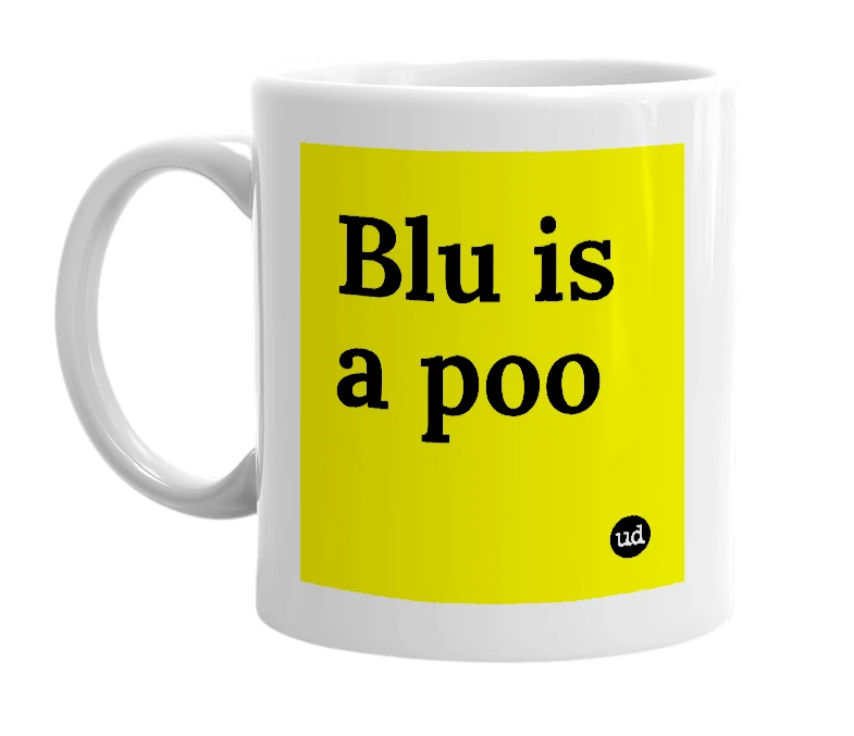 White mug with 'Blu is a poo' in bold black letters