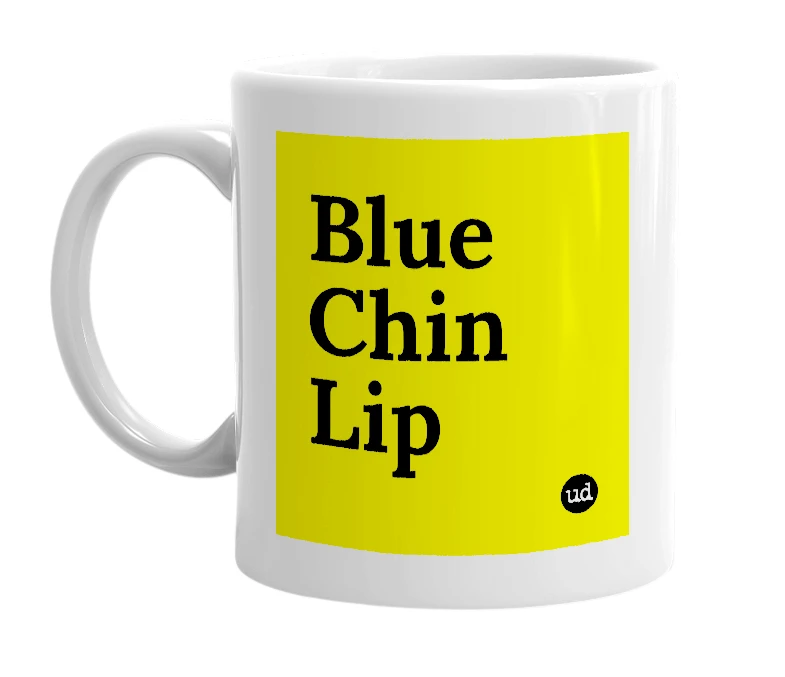 White mug with 'Blue Chin Lip' in bold black letters