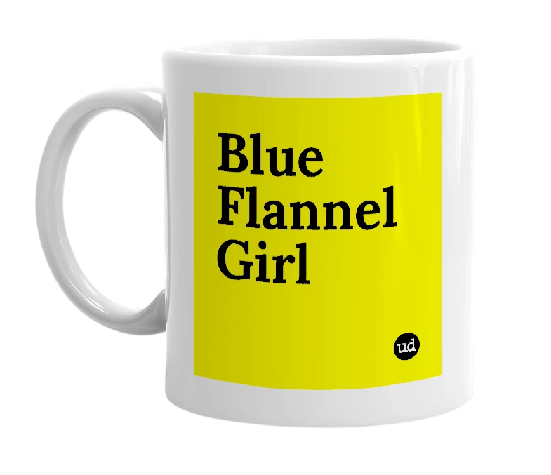 White mug with 'Blue Flannel Girl' in bold black letters