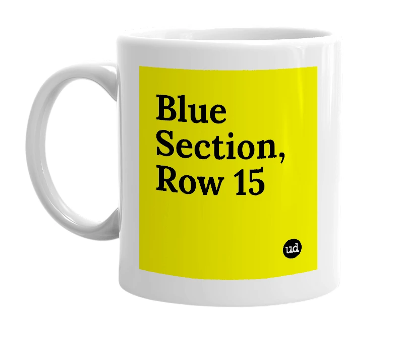 White mug with 'Blue Section, Row 15' in bold black letters