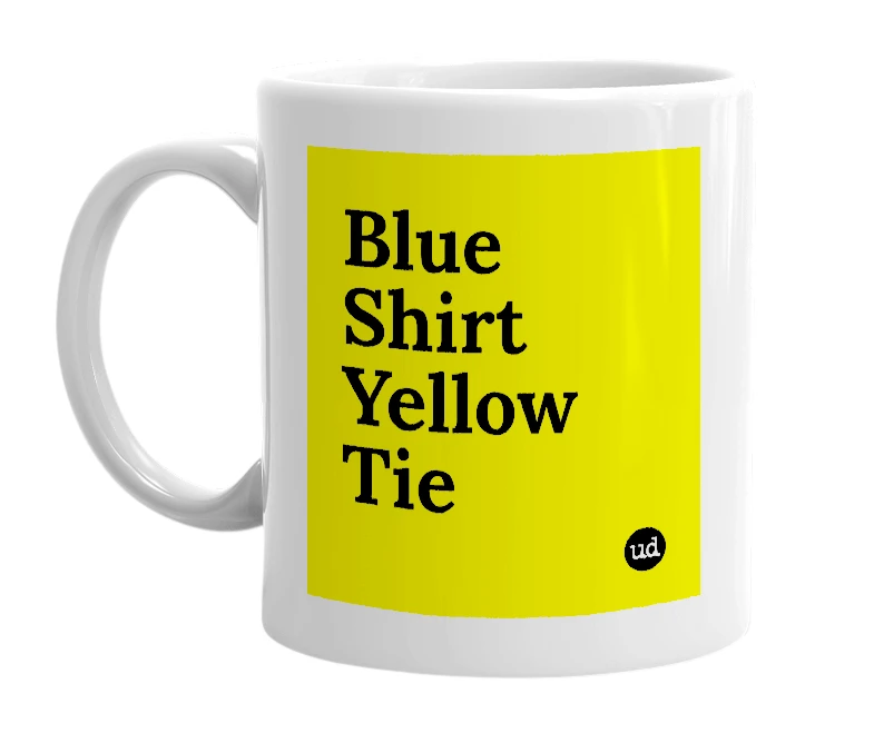 White mug with 'Blue Shirt Yellow Tie' in bold black letters