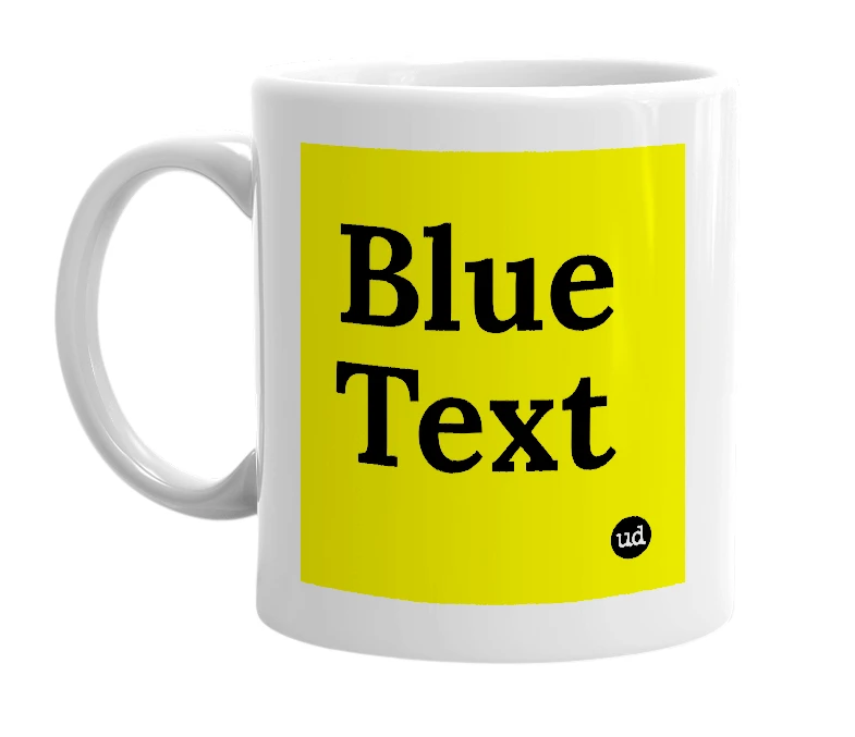 White mug with 'Blue Text' in bold black letters
