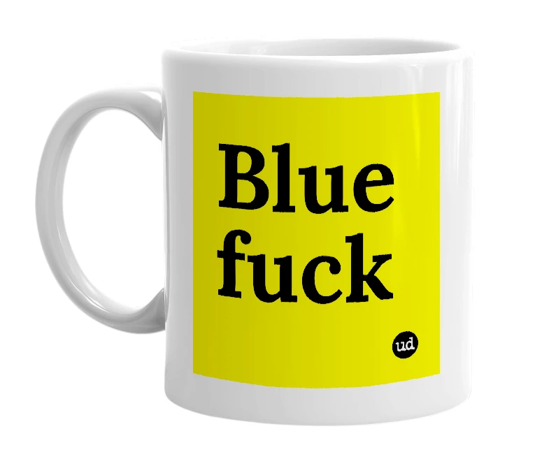 White mug with 'Blue fuck' in bold black letters