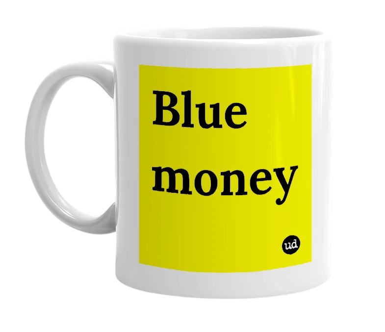White mug with 'Blue money' in bold black letters