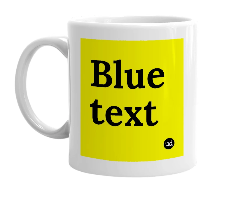White mug with 'Blue text' in bold black letters