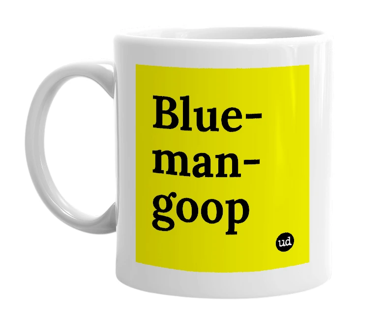 White mug with 'Blue-man-goop' in bold black letters