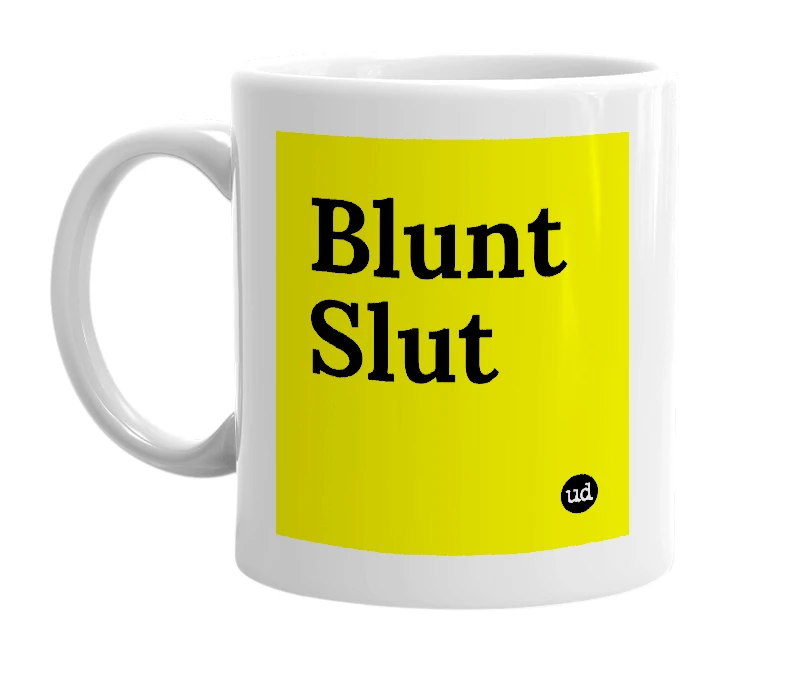 White mug with 'Blunt Slut' in bold black letters