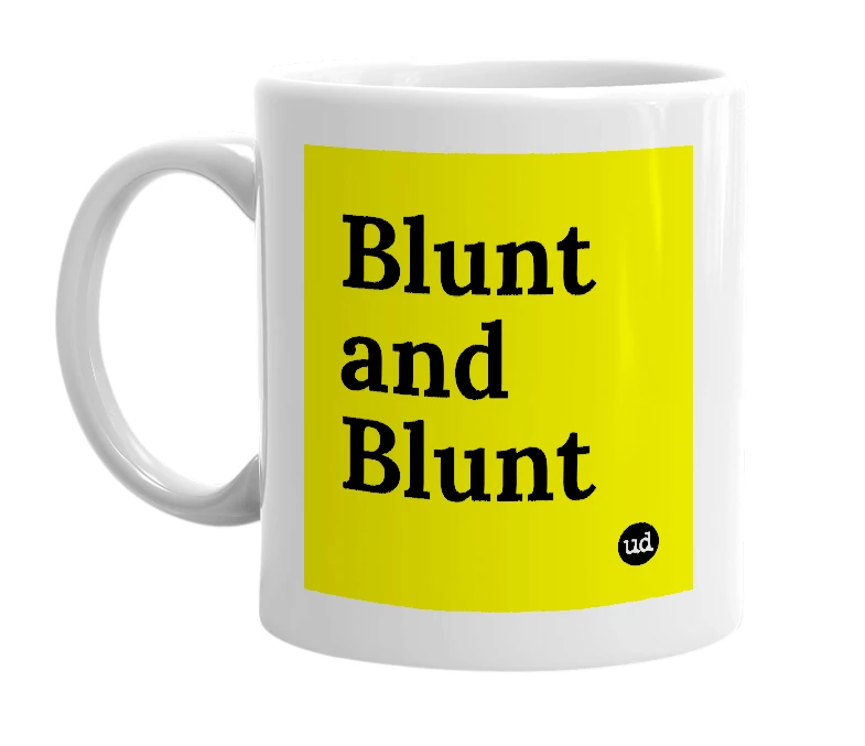 White mug with 'Blunt and Blunt' in bold black letters