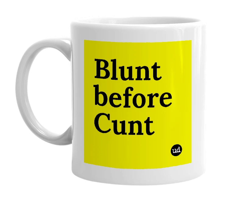 White mug with 'Blunt before Cunt' in bold black letters