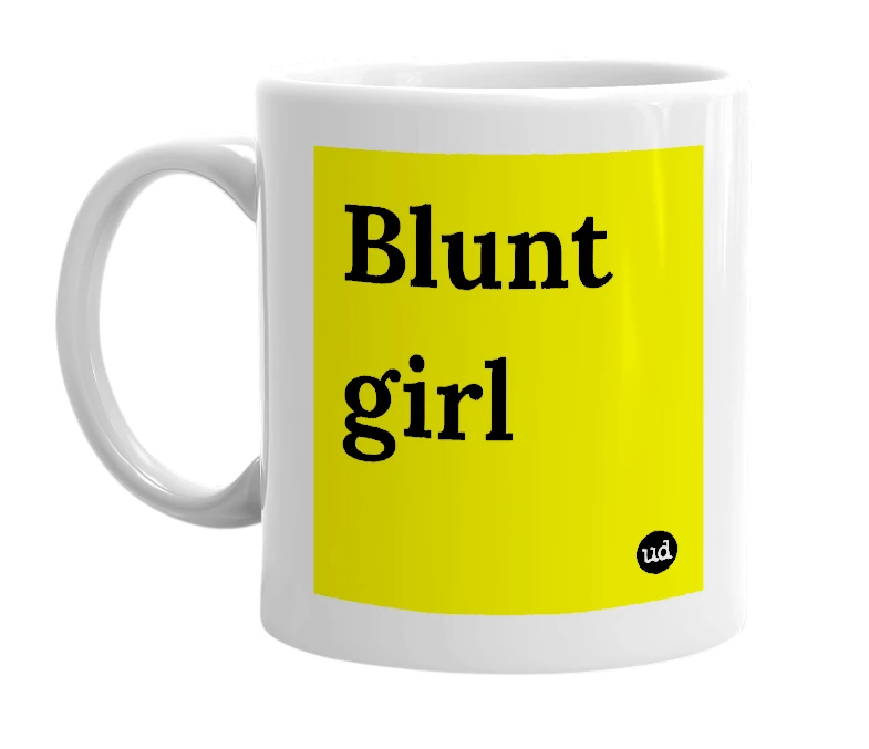 White mug with 'Blunt girl' in bold black letters