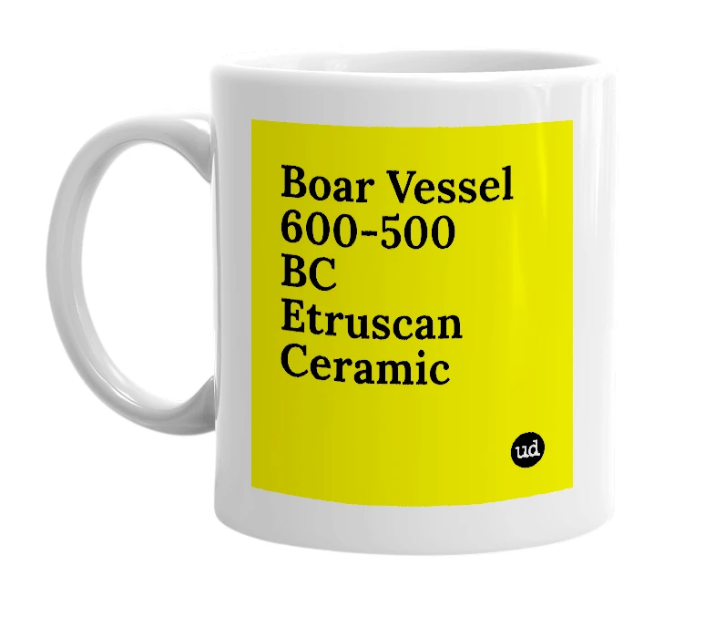 White mug with 'Boar Vessel 600-500 BC Etruscan Ceramic' in bold black letters