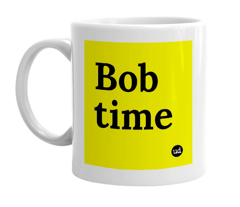 White mug with 'Bob time' in bold black letters