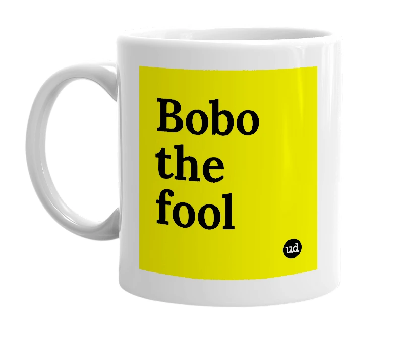 White mug with 'Bobo the fool' in bold black letters