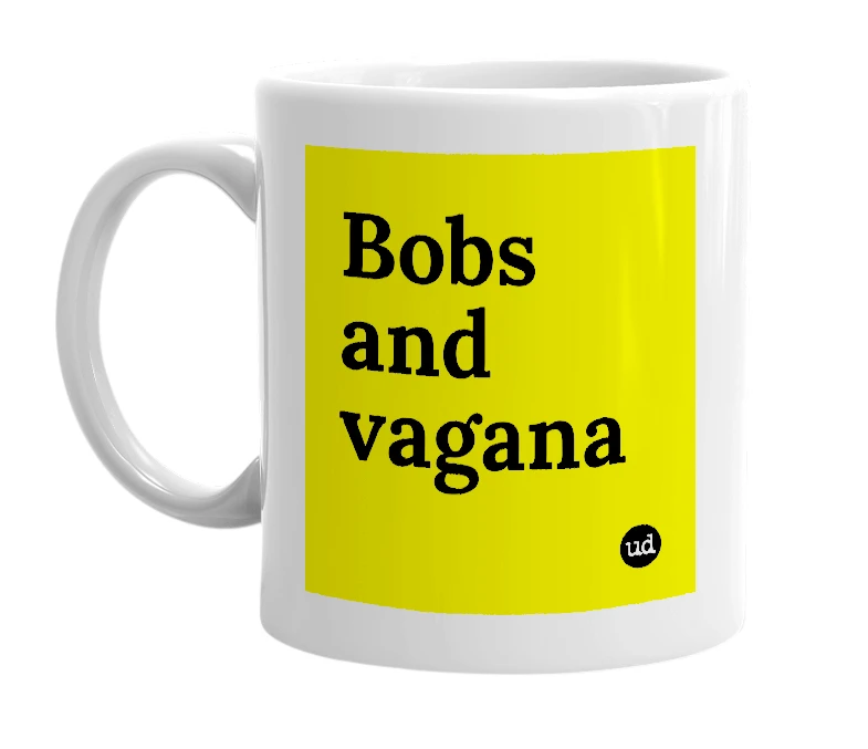 White mug with 'Bobs and vagana' in bold black letters