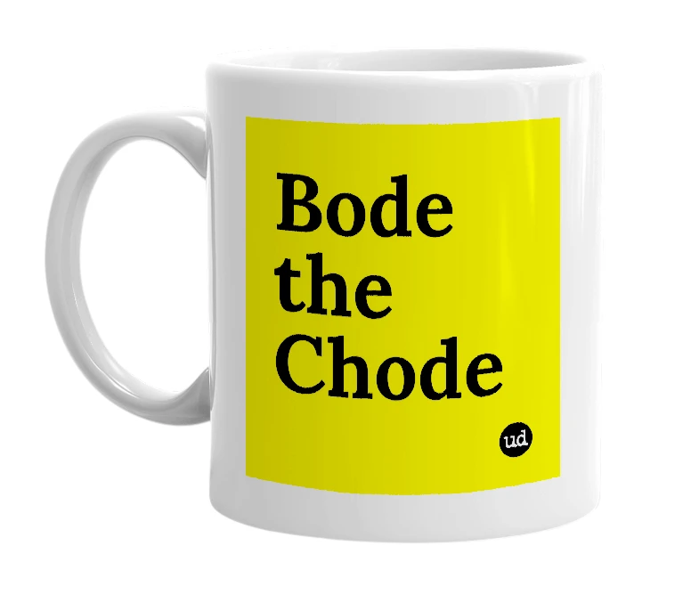White mug with 'Bode the Chode' in bold black letters