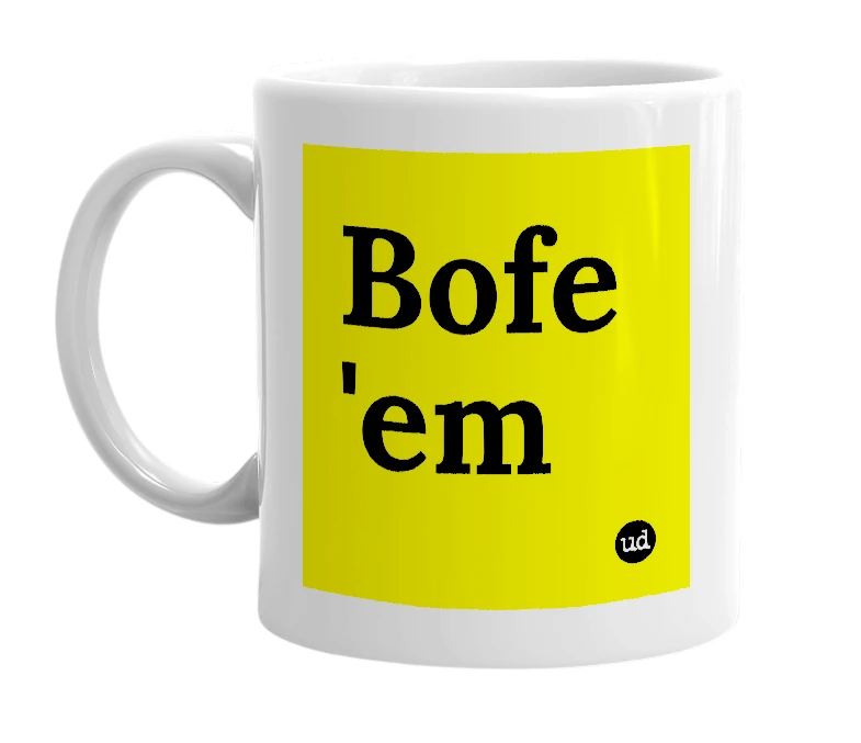 White mug with 'Bofe 'em' in bold black letters