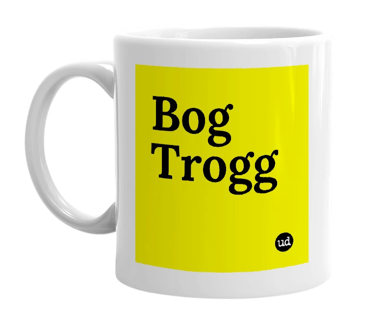 White mug with 'Bog Trogg' in bold black letters