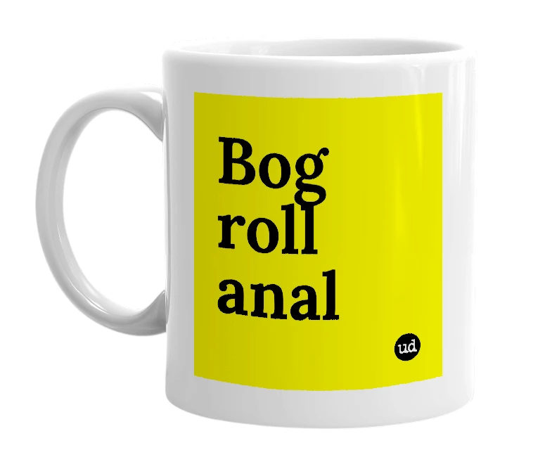 White mug with 'Bog roll anal' in bold black letters