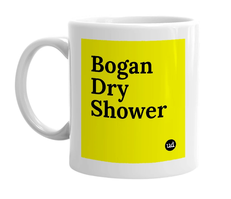 White mug with 'Bogan Dry Shower' in bold black letters