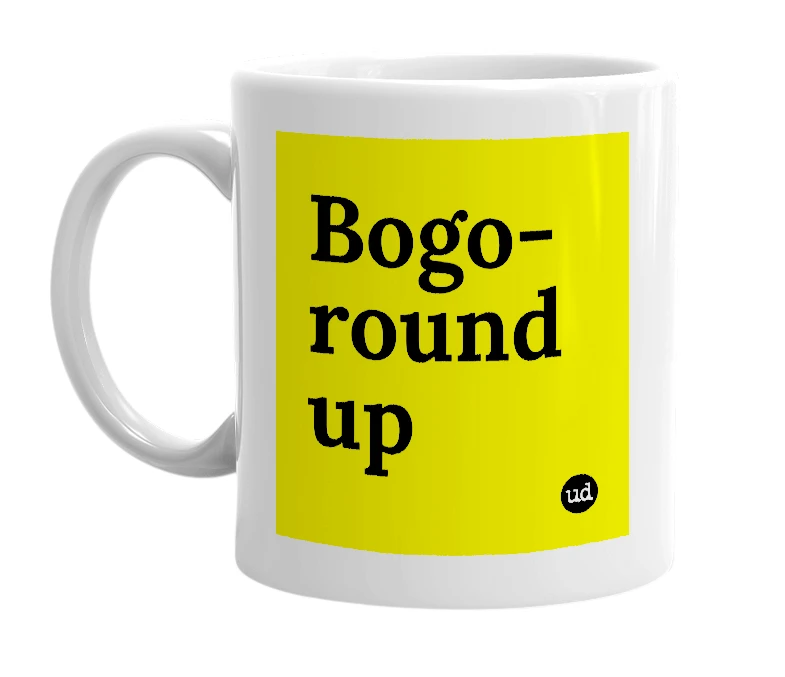 White mug with 'Bogo-round up' in bold black letters