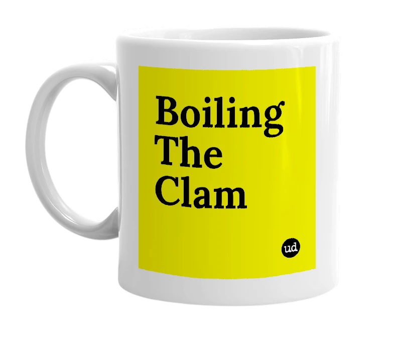 White mug with 'Boiling The Clam' in bold black letters