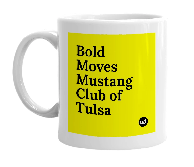 White mug with 'Bold Moves Mustang Club of Tulsa' in bold black letters