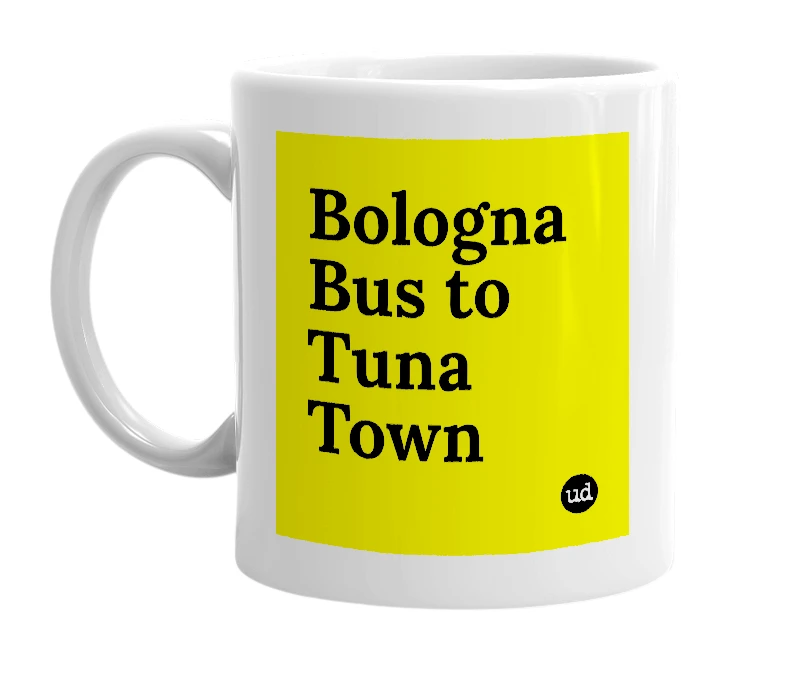 White mug with 'Bologna Bus to Tuna Town' in bold black letters